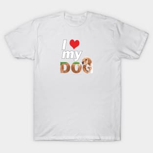 I love my dog - golden retriever oil painting wordart T-Shirt